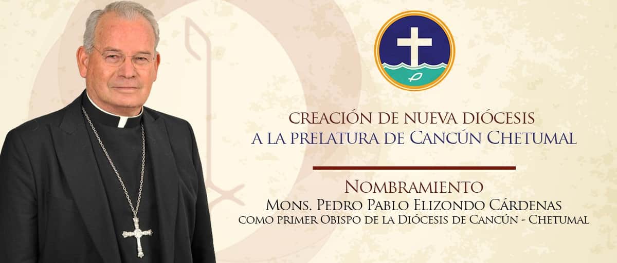 Adquiere rango de Diócesis la Prelatura Cancún-Chetumal