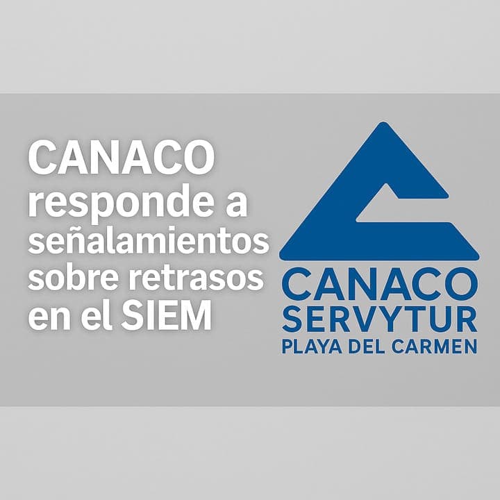 CANACO responde a señalamientos sobre retrasos en el SIEM