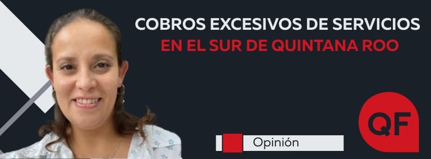 Cobros excesivos de servicios en el sur de Quintana Roo