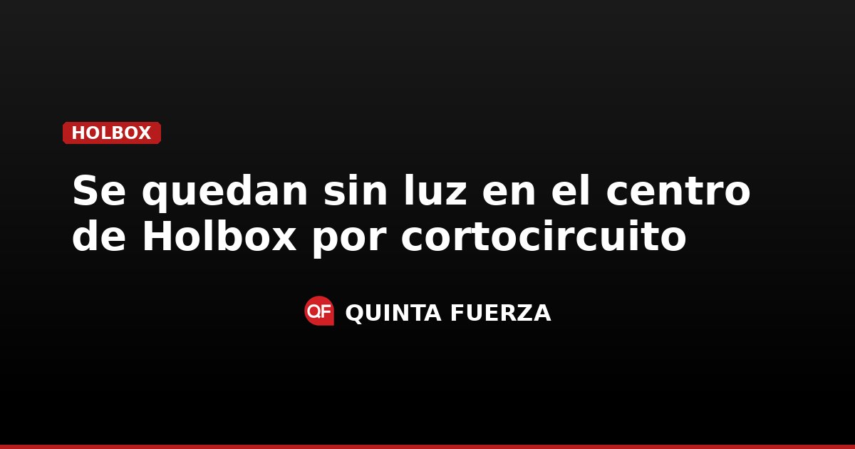 Se quedan sin luz en el centro de Holbox por cortocircuito